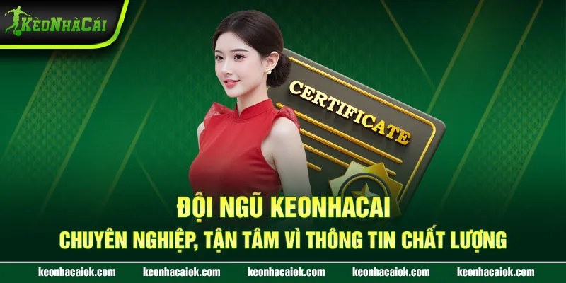 Đội ngũ Keonhacai - Chuyên nghiệp, tận tâm vì thông tin chất lượng