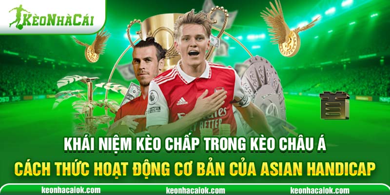 Khái niệm kèo chấp trong Kèo Châu Á - Cách thức hoạt động cơ bản của Asian Handicap