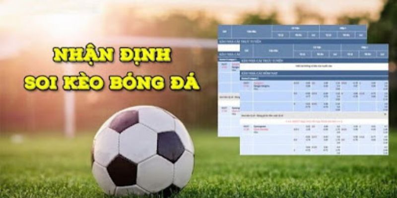 Nhận định - Soi kèo bóng đá chuyên sâu cùng dữ liệu từ Keonhacai